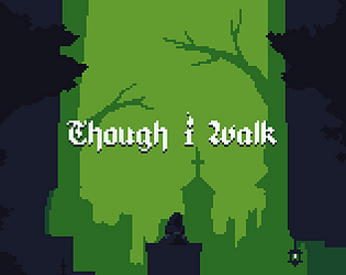 Though I Walk